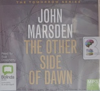 The Other Side of Dawn written by John Marsden performed by Suzi Dougherty on MP3 CD (Unabridged)